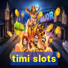 timi slots